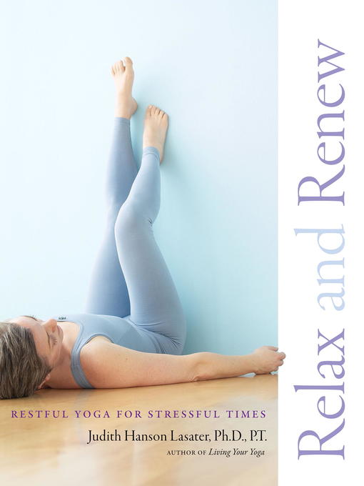 Title details for Relax and Renew by Judith Hanson Lasater - Available